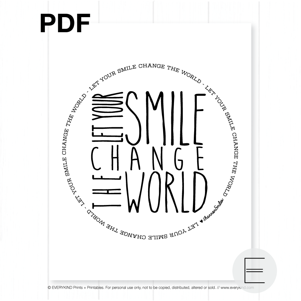LET YOUR SMILE CHANGE THE WORLD PRINTABLE BY EVERYKIND