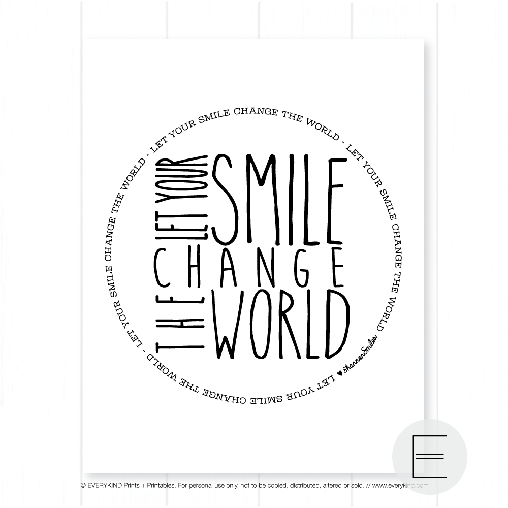 LET YOUR SMILE CHNAGE THE WORLD PRINT BY EVERYKIND